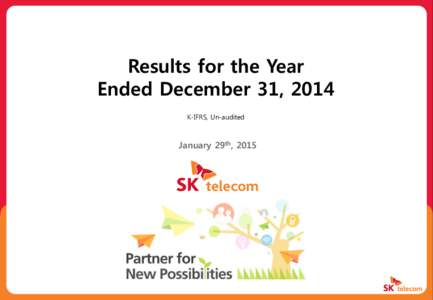 Results for the Year Ended December 31, 2014 K-IFRS, Un-audited January 29th, 2015