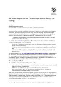 IBA Global Regulation and Trade in Legal Services Report: the findings Ben Greer Member and former Chairman International Bar Association International Trade in Legal Services Committee As economies have continued to glo