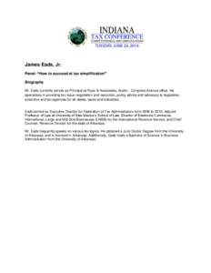 James Eads, Jr. Panel: “How to succeed at tax simplification” Biography Mr. Eads currently serves as Principal at Ryan & Associates, Austin - Congress Avenue office. He specializes in providing tax issue negotiation 