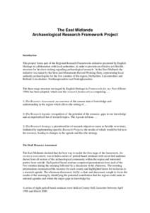The East Midlands Archaeological Research Framework Project Introduction  This project forms part of the Regional Research Frameworks initiative promoted by English
