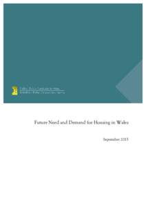 Future Need and Demand for Housing in Wales September 2015 Future Need and Demand for Housing in Wales Alan E. Holmans Cambridge Centre for Housing and Planning Research