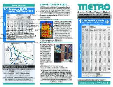 METRO’s eight routes travel throughout the Greater Portland area with service to Portland, Westbrook, Falmouth and the Maine Mall area of South Portland. There are hundreds of bus stops located throughout our service a