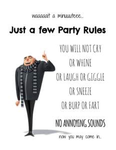 waaaaait a minuuuteee…  Just a few Party Rules YOU WILL NOT CRY OR WHINE