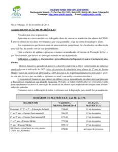 COLÉGIO NOSSA SENHORA DAS DORES Rua Augusto Spinelli, 75 -Tel./Fax[removed] - CEP: [removed]Nova Friburgo/RJ Homepage: http://www.cnsdfri.com.br E-mail [removed] Nova Friburgo, 13 de novembro de 2013.