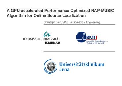 A GPU-accelerated Performance Optimized RAP-MUSIC Algorithm for Online Source Localization Christoph Dinh, M.Sc. in Biomedical Engineering A GPU-accelerated Performance Optimized RAP-MUSIC Algorithm for Online Source Lo