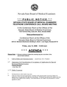 Nevada State Board of Medical Examiners *** PUBLIC NOTICE *** NEVADA STATE BOARD OF MEDICAL EXAMINERS TELEPHONE CONFERENCE CALL BOARD MEETING In the Conference Room at the Offices of the Nevada State Board of Medical Exa