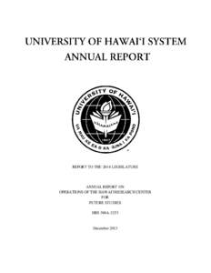 REPORT TO THE 2014 LEGISLATURE  ANNUAL REPORT ON OPERATIONS OF THE HAWAI‘I RESEARCH CENTER FOR FUTURE STUDIES
