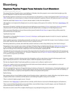 Keystone Pipeline Project Faces Nebraska Court Showdown By Andrew Harris and Tom Witosky - Sep 27, 2013 The proposed Keystone XL pipeline faces a court challenge in Nebraska, where three property owners contend state law