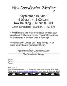 New Coordinator Meeting September 13, 2016 9:00 a.m. - 12:00 p.m. IAA Building, Earl Smith Hall Lunch is included: 12:00 p.m. – 1:00 p.m. A FREE event, this is an orientation to ease your