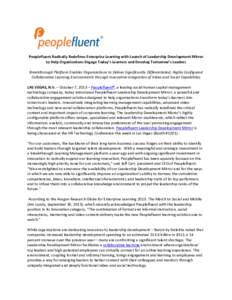 Peoplefluent Radically Redefines Enterprise Learning with Launch of Leadership Development Mirror to Help Organizations Engage Today’s Learners and Develop Tomorrow’s Leaders Breakthrough Platform Enables Organizatio