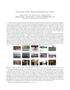 Extraction of Key Temporal Segments in Videos∗ Megha Pandey, A.G.Amitha Perera, Anthony Hoogs {megha.pandey, amitha.perera, anthony.hoogs}@kitware.com Kitware Inc. 28 Corporate Dr., Clifton Park, NY  A video contains a