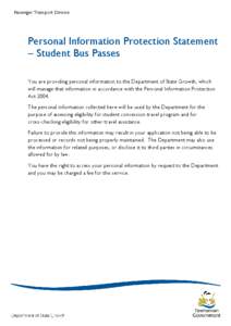 Passenger Transport Division  Personal Information Protection Statement – Student Bus Passes You are providing personal information to the Department of State Growth, which will manage that information in accordance wi