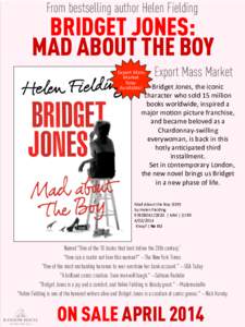 From bestselling author Helen Fielding  BRIDGET JONES: MAD ABOUT THE BOY Export	
  Mass	
   Market	
  