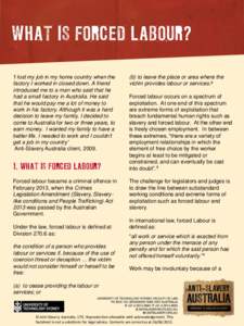 WHAT IS FORCED LABOUR? ‘I lost my job in my home country when the factory I worked in closed down. A friend introduced me to a man who said that he had a small factory in Australia. He said that he would pay me a lot o