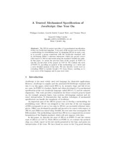 A Trusted Mechanised Specification of JavaScript: One Year On Philippa Gardner, Gareth Smith, Conrad Watt, and Thomas Wood Imperial College London {pg,gds,cw2312,tw1509}@ic.ac.uk http://jscert.org