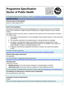 Programme Specification Doctor of Public Health For prospectus details about the programme, please see www.lshtm.ac.uk/study/research/index.html AWARD DETAILS Title and name of final award(s)