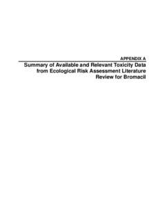 APPENDIX A  Summary of Available and Relevant Toxicity Data from Ecological Risk Assessment Literature Review for Bromacil