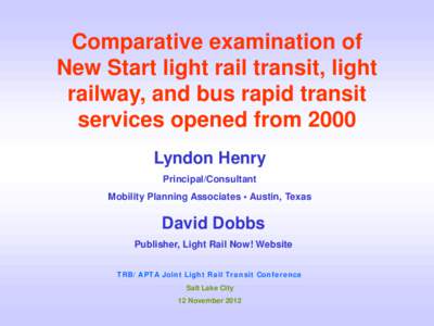 Comparative examination of New Start light rail transit, light railway, and bus rapid transit services opened from 2000 Lyndon Henry Principal/Consultant