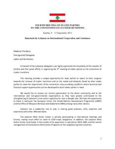 FOURTH MEETING OF STATES PARTIES TO THE CONVENTION ON CLUSTER MUNITIONS Zambia, 9 – 13 September 2013 Statement by Lebanon on International Cooperation and Assistance  Madame President,