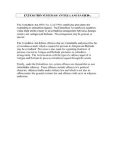 EXTRADTION SYSTEM OF ANTIGUA AND BARBUDA The Extradition Act[removed]No. 12 of[removed]establishes procedures for responding to extradition request. The Extradition Act applies to countries where there exists a treaty or an 