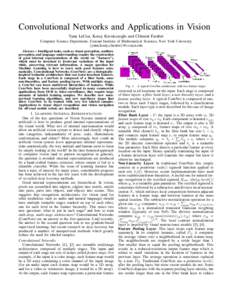 Convolutional Networks and Applications in Vision Yann LeCun, Koray Kavukcuoglu and Cl´ement Farabet Computer Science Department, Courant Institute of Mathematical Sciences, New York University {yann,koray,cfarabet}@cs.