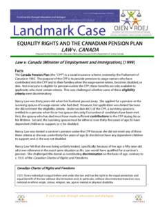 Landmark Case EQUALITY RIGHTS AND THE CANADIAN PENSION PLAN LAW v. CANADA Prepared for the Ontario Justice Education Network by Counsel for the Department of Justice Canada.  Law v. Canada (Minister of Employment and Imm