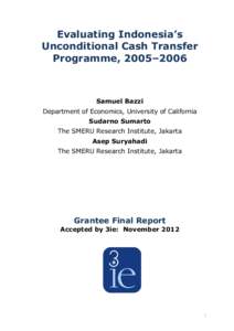 Evaluating Indonesia’s Unconditional Cash Transfer Programme, 2005‒2006 Samuel Bazzi Department of Economics, University of California