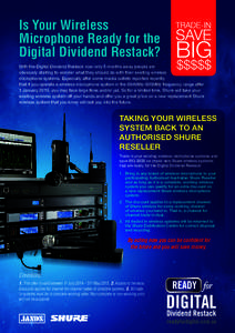 Is Your Wireless Microphone Ready for the Digital Dividend Restack? With the Digital Dividend Restack now only 6 months away people are obviously starting to wonder what they should do with their existing wireless microp