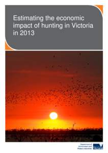 Estimating the economic impact of hunting in Victoria in 2013 © The State of Victoria Department of Environment and Primary Industries 2014
