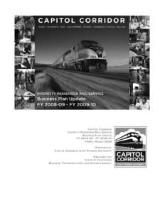 CAPITOL CORRIDOR INTERCITY PASSENGER RAIL SERVICE BUSINESS PLAN UPDATE FY[removed] – FY[removed]FINAL: MARCH 2008 PREPARED BY