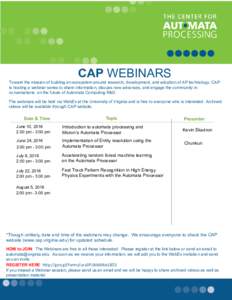 CAP WEBINARS  CENTER FOR AUTOMATA PROCESSING PURPOSE OF CAP The webinars will be held via WebEx at the University of Virginia and is free to everyone who is interested. Archived