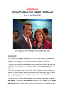 MEDIA RELEASE AUSTRALIAN DOCUMENTARY EXCLUSIVE FOR TASMANIA NEW BOOKEND PATRON Cathy Henkel and Arnold Schwarzenegger during filming of Cathy’s latest documentary, which she is launching in Tasmania to support BookEnd.