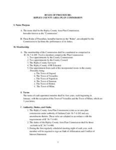 RULES OF PROCEDURE: RIPLEY COUNTY AREA PLAN COMMISSION I. Name Purpose A. The name shall be the Ripley County Area Plan Commission, hereafter known as the 