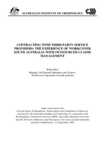 AUSTRALIAN INSTITUTE OF CRIMINOLOGY  CONTRACTING WITH THIRD PARTY SERVICE PROVIDERS: THE EXPERIENCE OF WORKCOVER SOUTH AUSTRALIA WITH OUTSOURCED CLAIMS MANAGEMENT