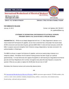 FOR IMMEDIATE RELEASE January 18, 2012 Contact: Jim Spellane[removed]removed] STATEMENT OF INTERNATIONAL BROTHERHOOD OF ELECTRICAL WORKERS