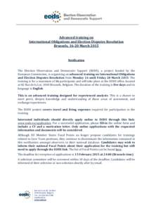 Advanced training on International Obligations and Election Disputes Resolution Brussels, 16-20 March 2015 Notification The Election Observation and Democratic Support (EODS), a project funded by the