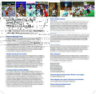 BARNARD COLLEGE ATHLETICS Division I, Ivy League Are you a talented female athlete who is as strong in the classroom as you are on the field or court? Is it a challenge to find the school to nourish both your intellectua