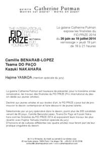 La galerie Catherine Putman expose les finalistes du FID PRIZE 2014 du 20 juin au 19 juillet 2014 vernissage > jeudi 19 juin de 18 à 21 heures