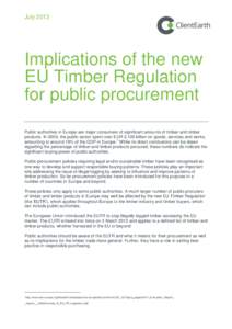 JulyImplications of the new EU Timber Regulation for public procurement Public authorities in Europe are major consumers of significant amounts of timber and timber