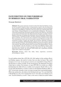 doi:[removed]FEJF2014.59.radulovic  FATE WRITTEN ON THE FOREHEAD IN SERBIAN ORAL NARRATIVES Nemanja Radulović Abstract: This paper examines narratives about fate from the Serbian corpus,