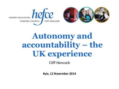 Autonomy and accountability – the UK experience Cliff Hancock Kyiv, 12 November 2014