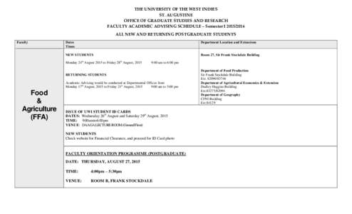 THE UNIVERSITY OF THE WEST INDIES ST. AUGUSTINE OFFICE OF GRADUATE STUDIES AND RESEARCH FACULTY ACADEMIC ADVISING SCHEDULE – Semester IALL NEW AND RETURNING POSTGRADUATE STUDENTS Faculty