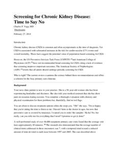 Screening for Chronic Kidney Disease: Time to Say No Charles P. Vega, MD Disclosures February 27, 2014