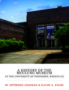 A HISTORY OF THE MCCLUNG MUSEUM AT THE UNIVERSITY OF TENNESSEE, KNOXVILLE BY J E F F E R S O N C H A P M A N & E L A I N E A . E VA N S