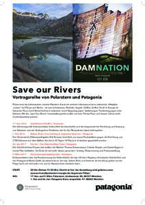 Daniel Egger ©2016 Patagonia, Inc.  Save our Rivers Vortragsreihe von Polarstern und Patagonia Flüsse sind die Lebensadern unseres Planeten. Kaum ein anderer Lebensraum ist so artenreich. Alltäglich