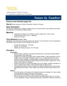 Nature by Numbers Primary Level Activities (ages 5-8) Source: Diane Lawrence, Faculty of Education, Queen’s University Basic Description: This activity introduces the concept of numbers found in the natural world, and 