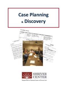 Case Planning & Discovery Course Description In Shriver’s Case Planning and Discovery Training, participants are taught a systemic approach to legal analysis, discovery planning and fact development for a multi-issue,