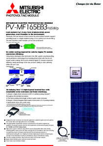 PHOTOVOLTAIC MODULE MITSUBISHI ELECTRIC PHOTOVOLTAIC MODULE PV-MF165EB3165Wp Lead content: 0 g*. A new form of photovoltaic power generation, even friendlier to the environment.