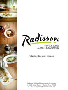 catering & event menus  Radisson Hotel and Suites Austin Downtown | 111 E. Cesar Chavez | Austin, Texas[removed]1534 | [removed]