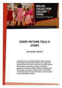 EVERY PICTURE TELLS A STORY [Preschool Program] Looking becomes an exciting adventure when exploring the paintings of Sidney Nolan! Children will engage with